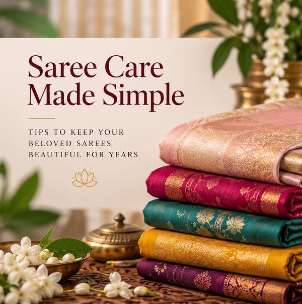 Saree Care Made Simple: Tips to Keep Your Sarees Beautiful for Years